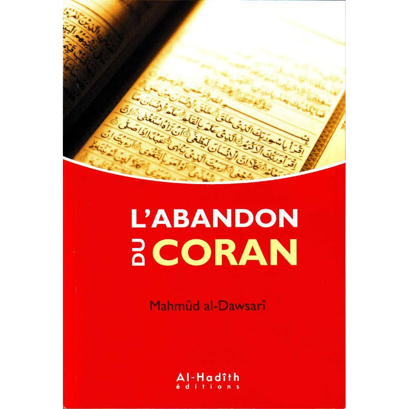 L'abandon Du Coran, De Mahmûd Al-Dawsarî AL FIL MAKTABA