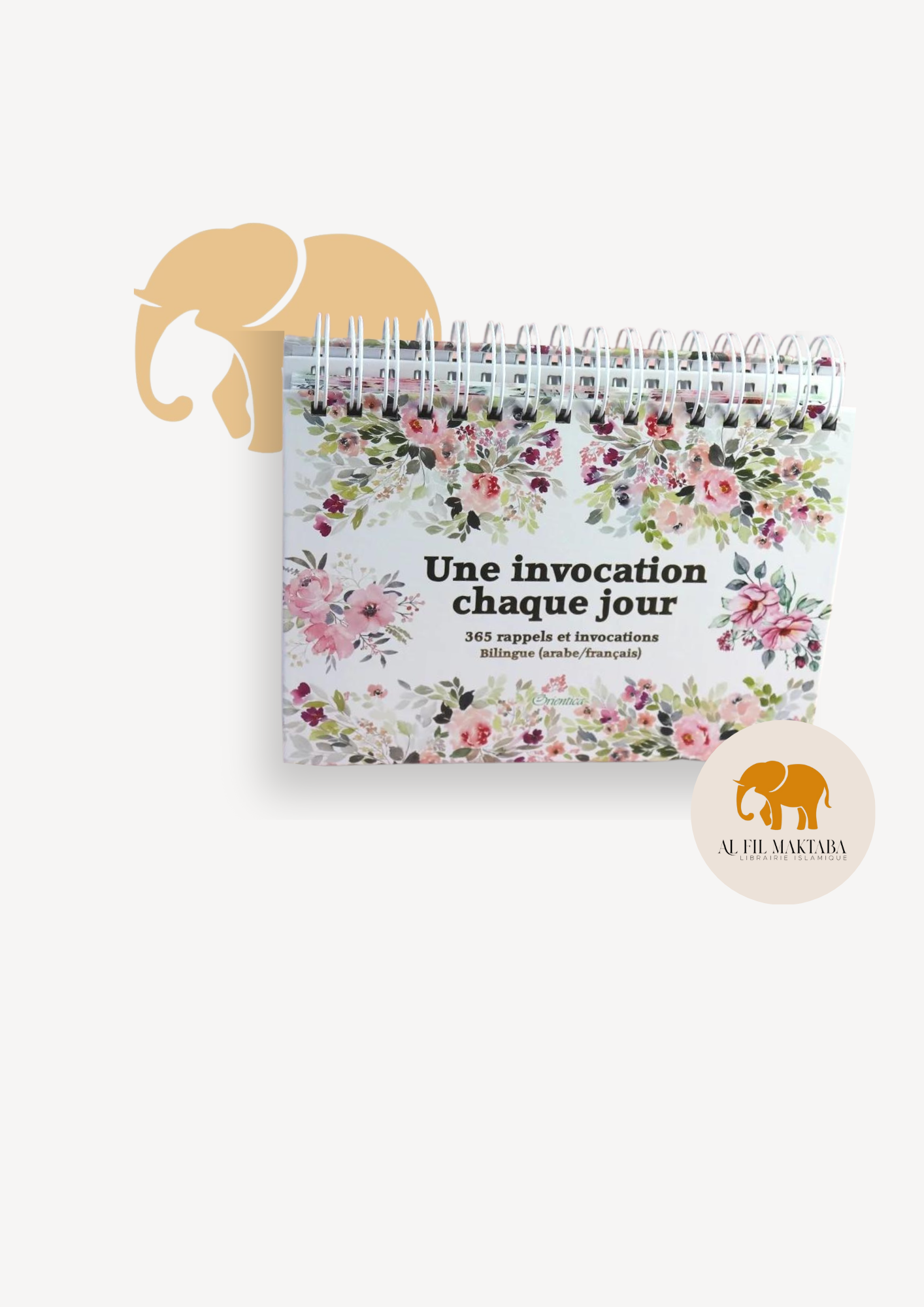 Calendrier - Une invocation chaque jour - 365 rappels et invocations - Bilingue (arabe/français) - Orientica AL FIL MAKTABA
