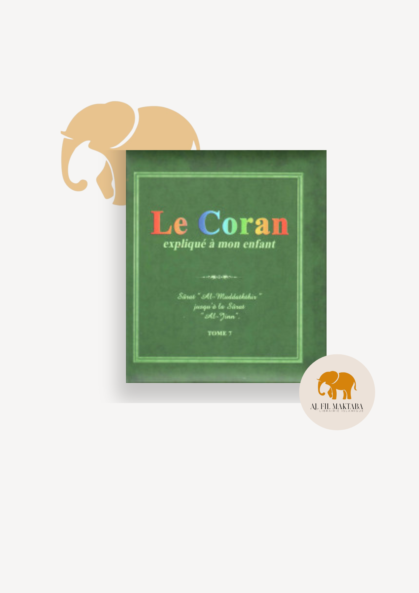 Le Coran expliqué à mon enfant - Tome 7 - PIXELGRAF - Editions Sana AL FIL MAKTABA