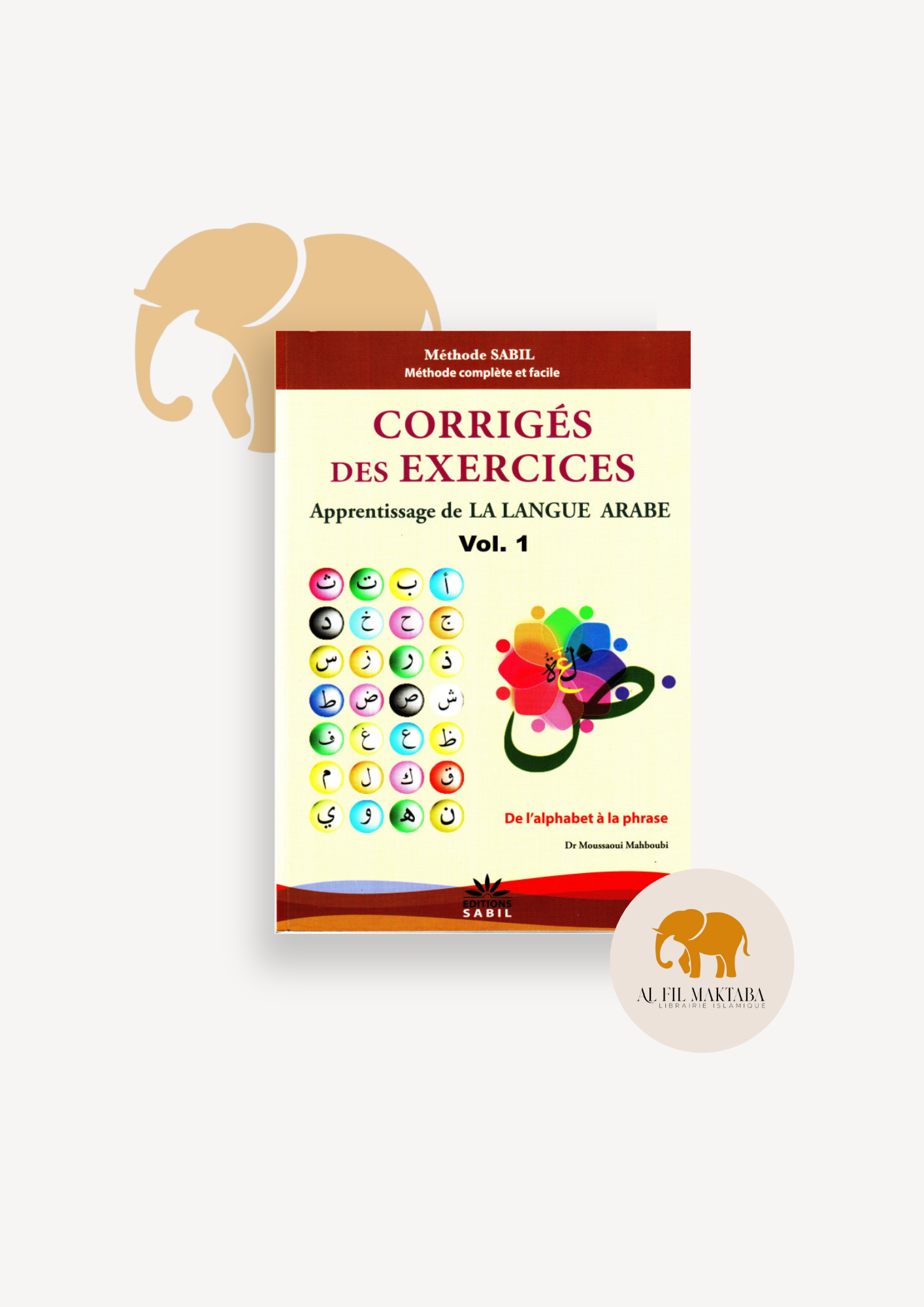 Corrigé des exercices Apprentissage de la langue arabe Vol 1 - Sabil AL FIL MAKTABA