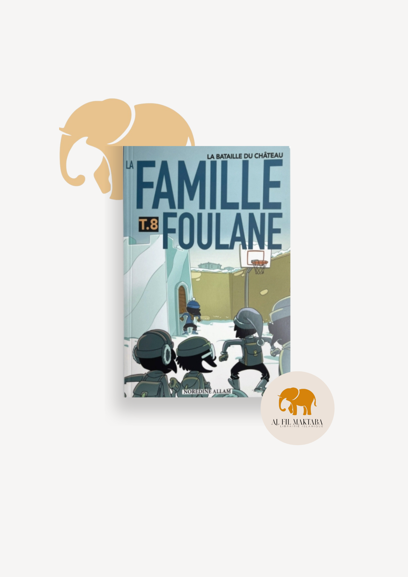 La Famille Foulane (Tome 8) : La bataille du château - Bdouin AL FIL MAKTABA