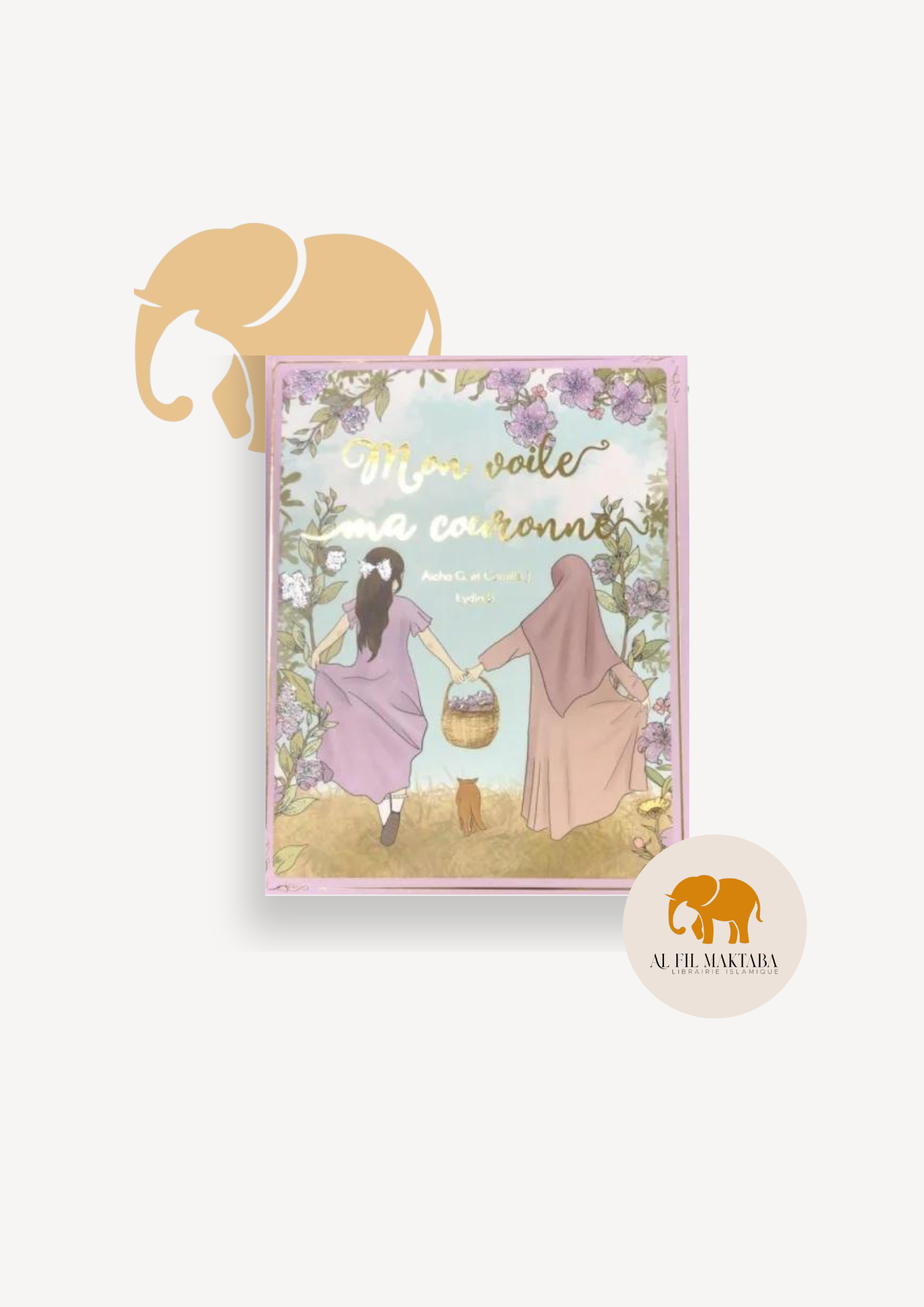 Mon voile, ma couronne - Aicha G et Camille J - Kitabookids AL FIL MAKTABA