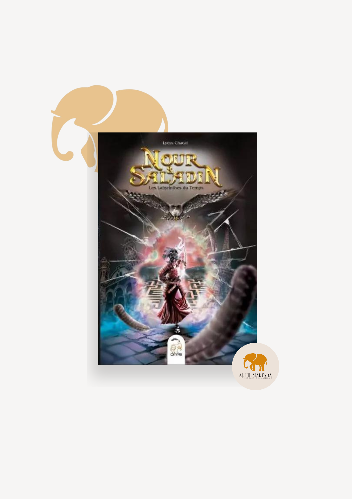 Nour et Saladin - Les labyrinthes du Temps - Tome 4 - Lyess Chacal - Oryms AL FIL MAKTABA