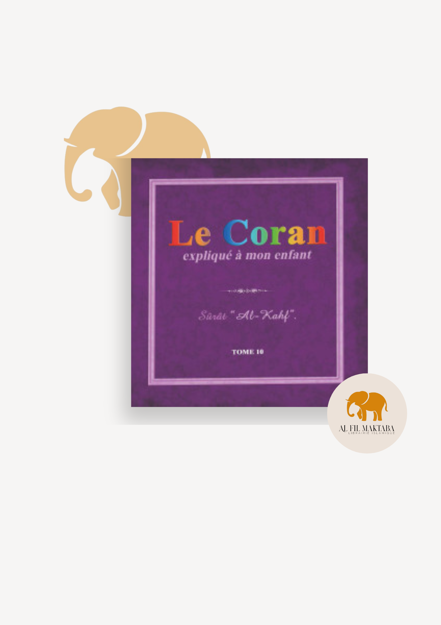 Le Coran expliqué à mon enfant - Tome 10 - Editions Sana : Al Kahf AL FIL MAKTABA