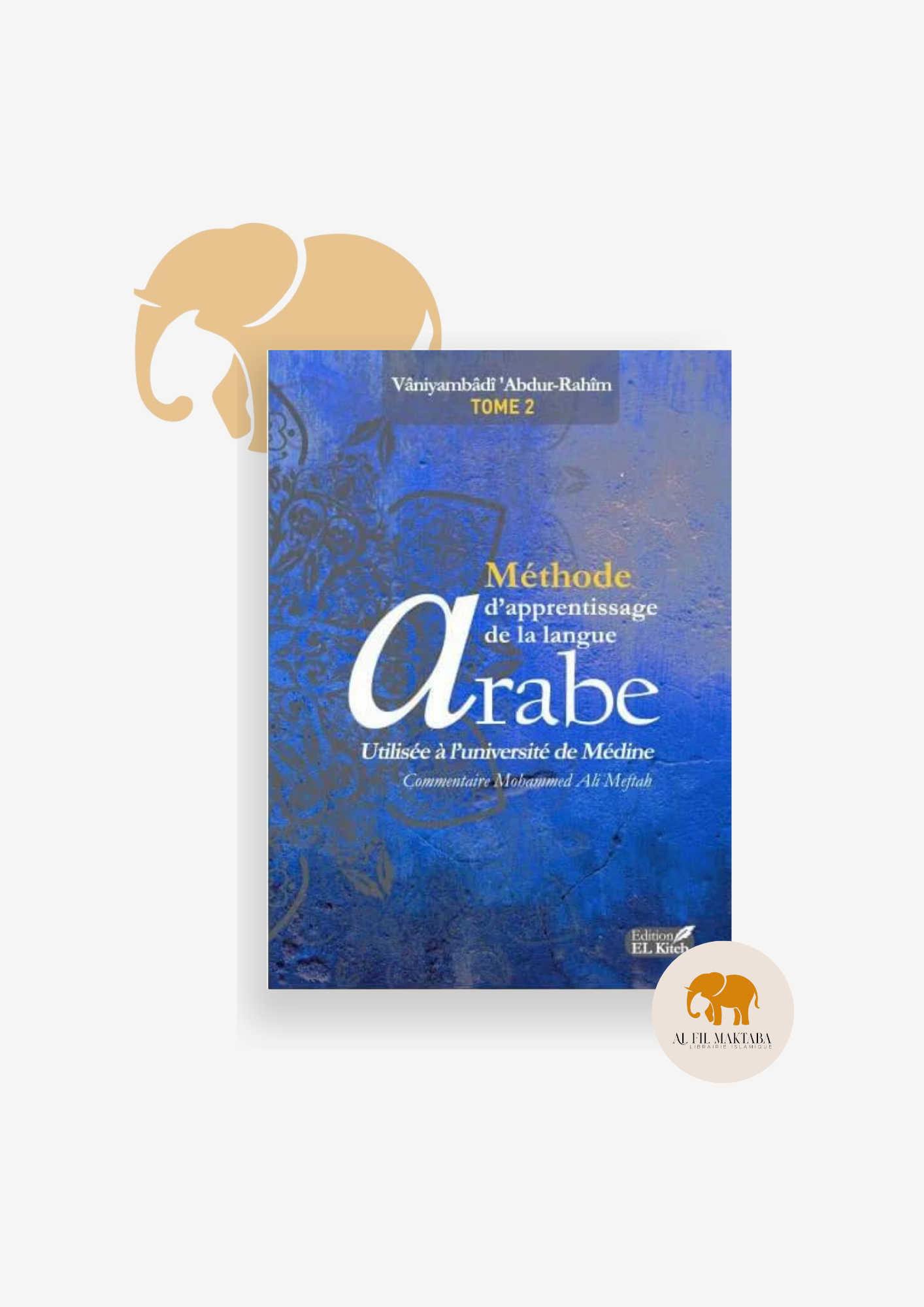 Méthode de Médine - Arabe - Tome 2 - El Kiteb AL FIL MAKTABA