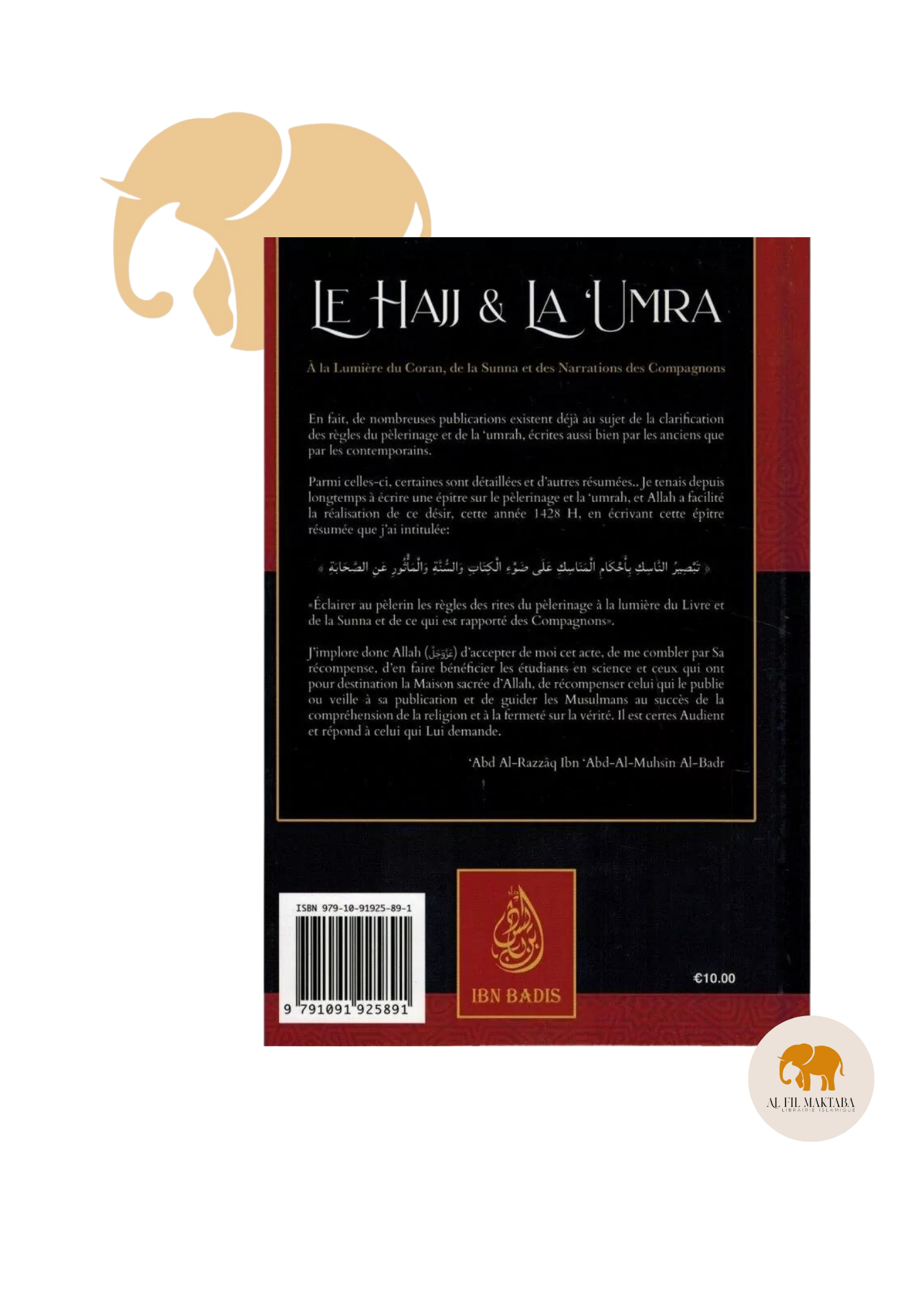 Le Hajj & la ‘Umra à la lumière du coran et de la sunna de shaykh Abd Ar-Razzâq ibn 'Abd Al-Mubsin al-Badr - Ibn Badis AL FIL MAKTABA