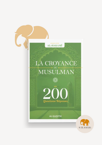 La Croyance du Musulman - En 200 Questions-Réponses - Hafîz Al-Hakamî