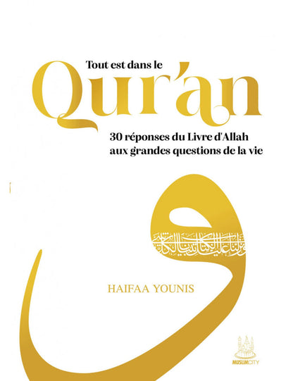 Tout est dans le Qur’an : 30 réponses du Livre d’Allah aux grandes questions de la vie - Haifaa Younis Al Fil Maktaba