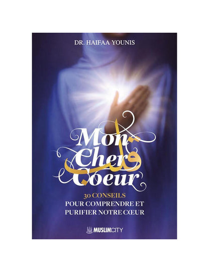Mon cher cœur : 30 conseils pour comprendre et purifier notre cœur - Haifaa Younis - Muslim City Al Fil Maktaba