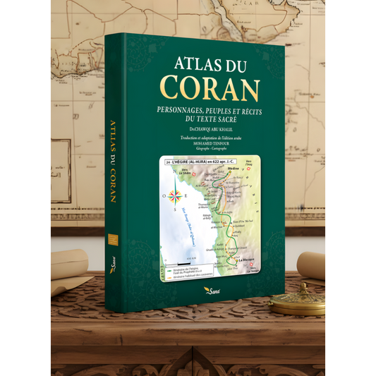 Atlas du Coran - Personnages, Groupes Humaines, Lieux - Chawqi Abu Khalil - Sana AL FIL MAKTABA