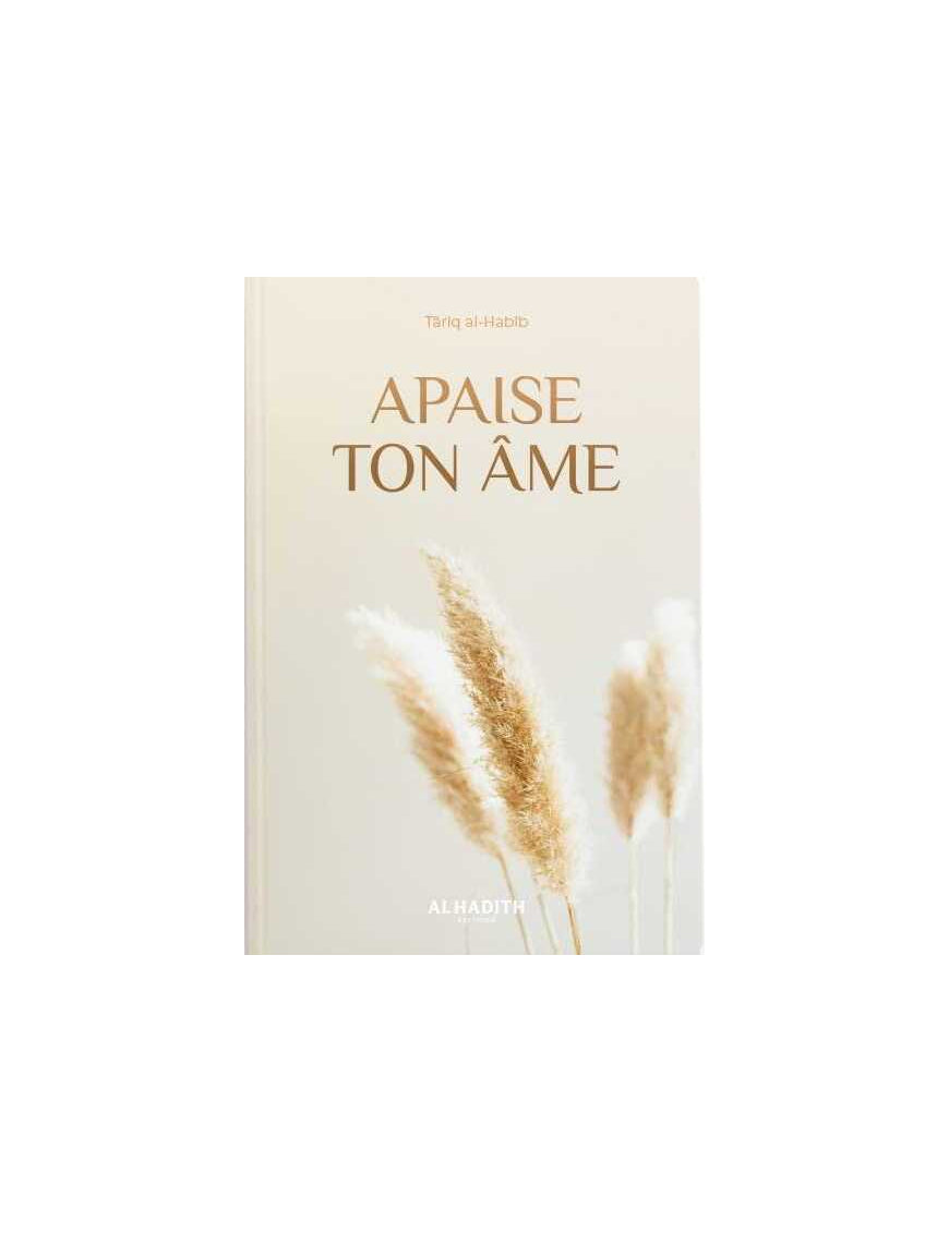 Apaise ton âme - Târiq al-Habîb - al-Hadîth Al Fil Maktaba