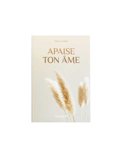 Apaise ton âme - Târiq al-Habîb - al-Hadîth Al Fil Maktaba