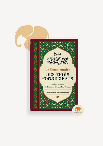 Le Commentaire des Trois Fondements, de Shaykh Mouhammed Ibn 'Abd Al-Wahab - Ibn Badis AL FIL MAKTABA