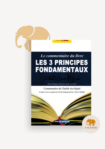 Le Commentaire du livre Les 3 Principes Fondamentaux - Cheikh Ahmad An-Najmî - Dar Al Muslim