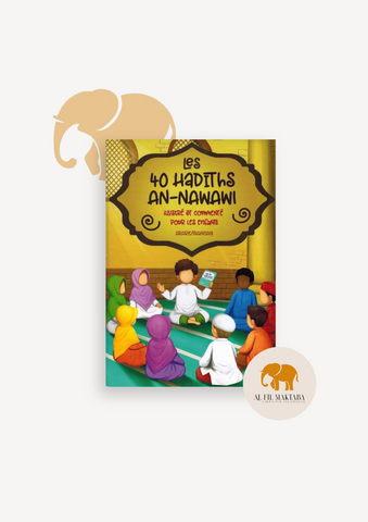 Les 40 Hadiths An-Nawawi - Illustré et commenté pour les Enfants (Arabe/Français) - Muslimkid