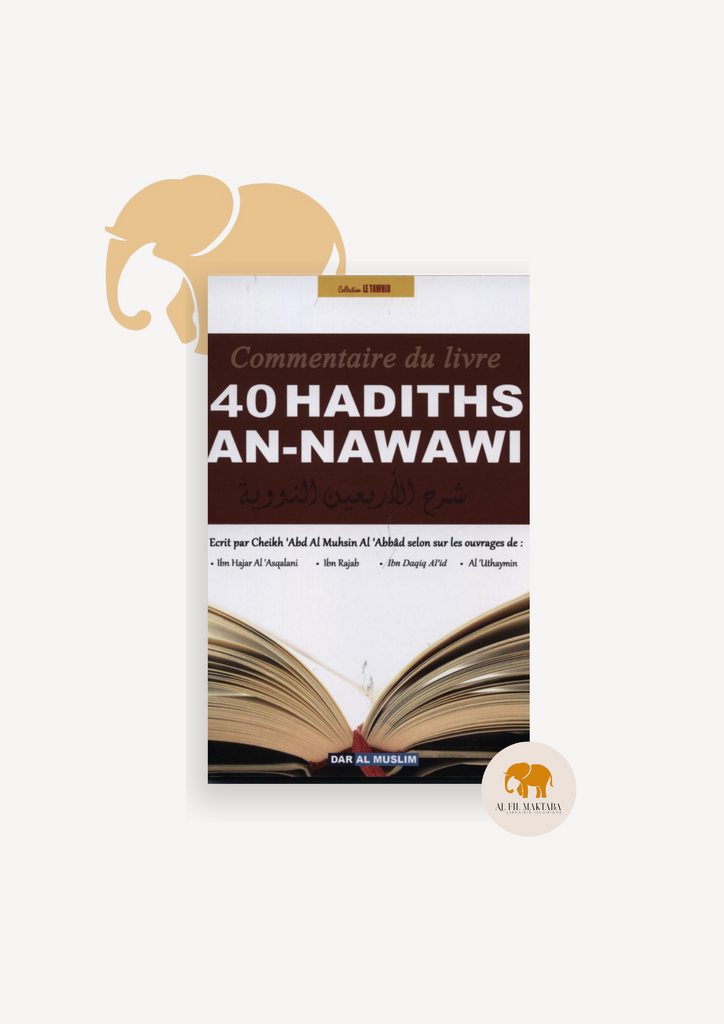 Commentaire du livre 40 Hadiths An-Nawawi - Cheikh 'Abd Al Muhsin Al-'Abbad - Dar Al Muslim