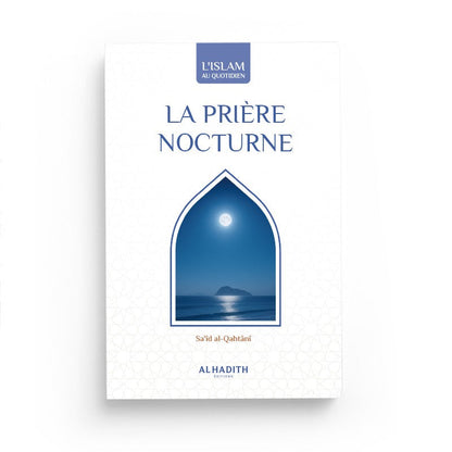 La prière nocturne - Sa'îd Al-Qahtânî - Al-Hadith Al Fil Maktaba