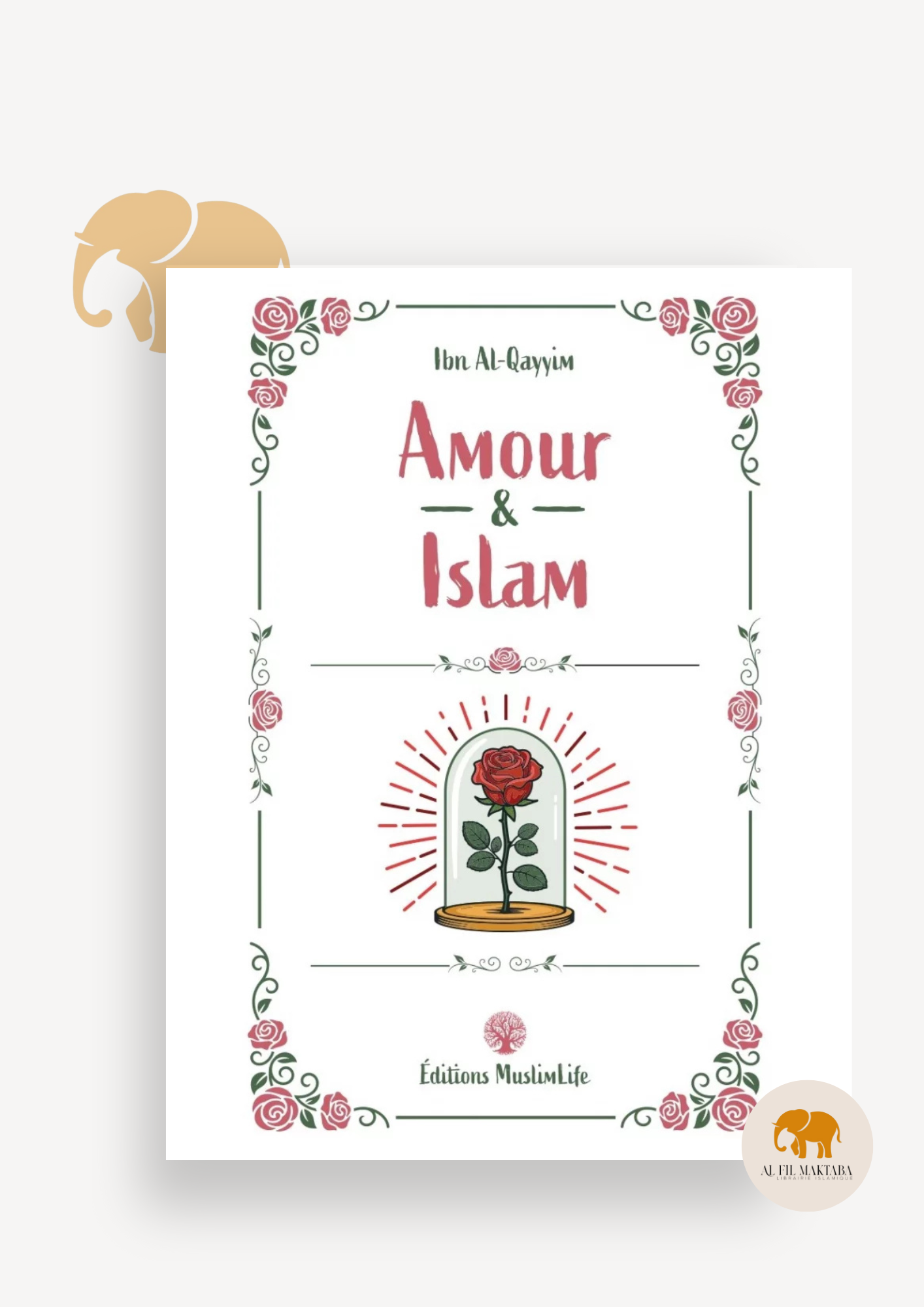 Amour & Islam - Ibn Al-Qayyim - MuslimLife AL FIL MAKTABA