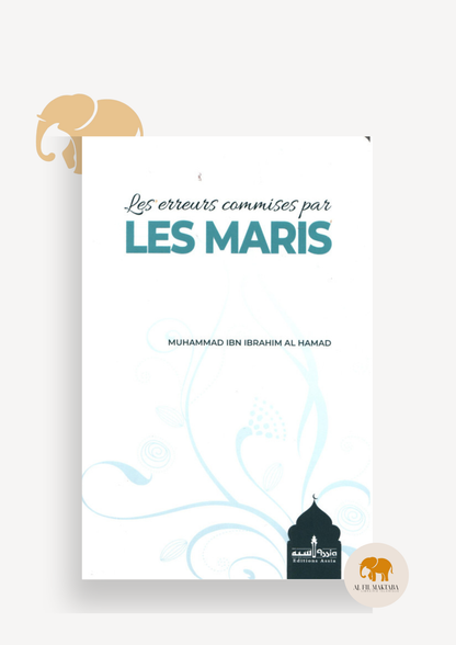Les erreurs commises par les maris - Muhammed Ibn Ibrahim Al Hamad Al Fil Maktaba