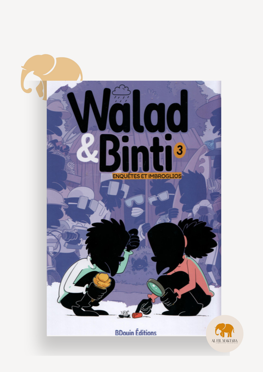 Walad et Binti 3 : Enquêtes et Imbroglios - Bdouin Al Fil Maktaba