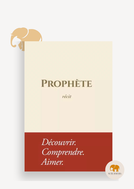 Prophète - Récit : Découvrir. Comprendre. Aimer - Rigide - Tawbah Al Fil Maktaba