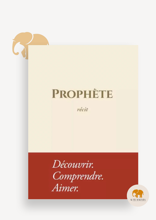 Prophète - Récit : Découvrir. Comprendre. Aimer - souple - Tawbah AL FIL MAKTABA