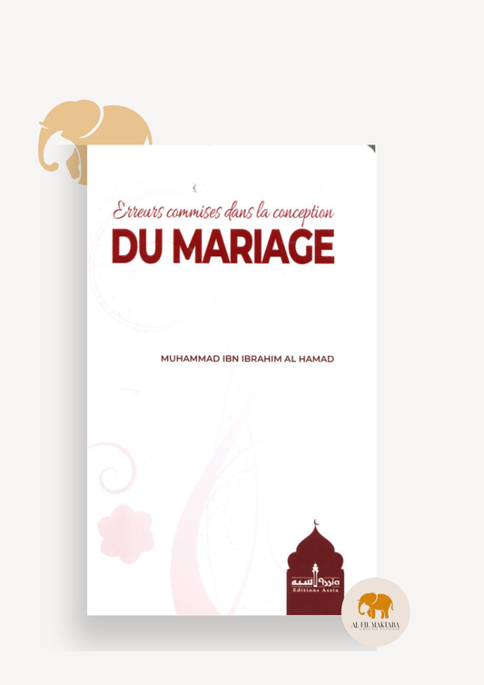 Erreurs commises dans la conception du Mariage - Muhammed Ibn Ibrahim Al Hamad Al Fil Maktaba