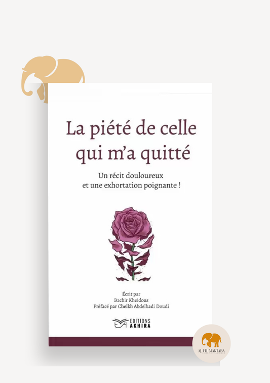 La piété de celle qui m'a quitté - Bachir Kheidous - Éditions Akhira Al Fil Maktaba