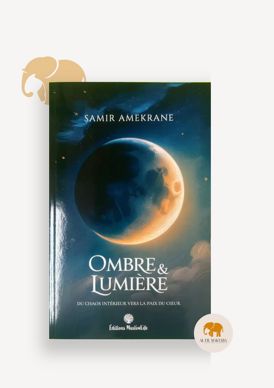 Ombre & Lumière - Samir Amekrane - MuslimLife AL FIL MAKTABA