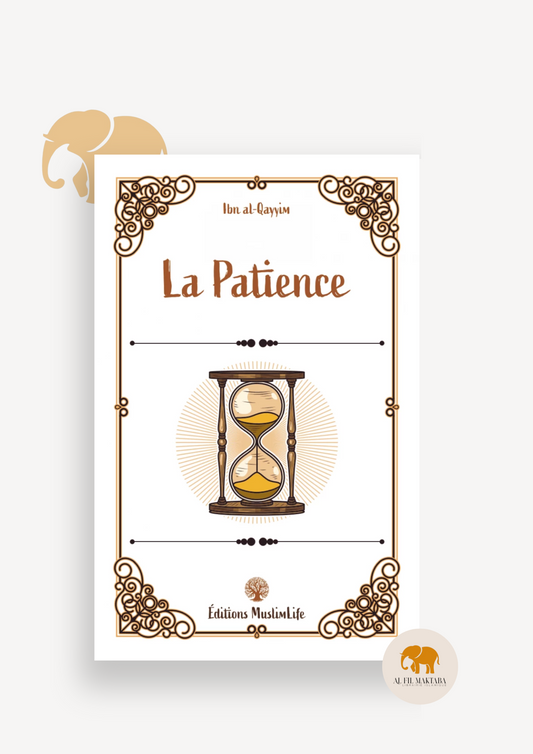 La patience - Ibn al-Qayyim - MuslimLife AL FIL MAKTABA