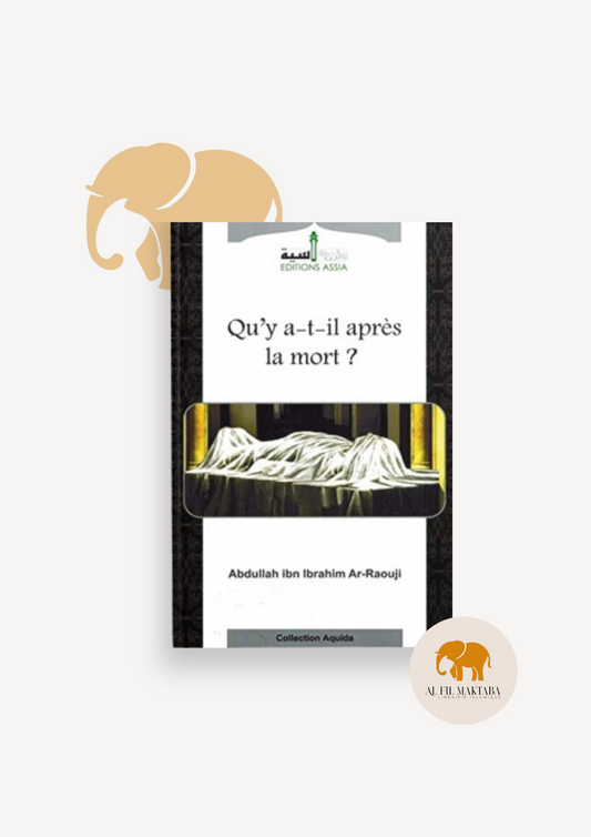 Qu'y a-t-il après la mort ? - Abdullah ibn Ibrahim Ar-Raouji - Editions Assia