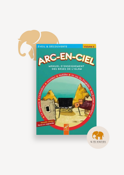 Arc-en-ciel - Manuel d'enseignement des bases de l'islam - Volume 4 AL FIL MAKTABA