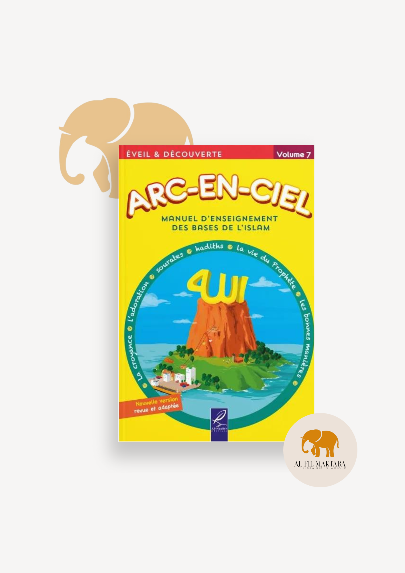 Arc-en-ciel - Manuel d'enseignement des bases de l'islam - Volume 7 AL FIL MAKTABA