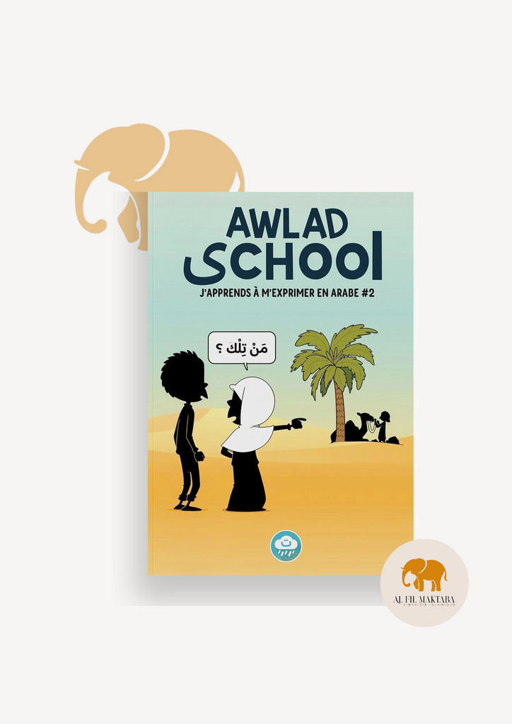 J'apprends à m'exprimer en langue arabe avec Awlad school, sous forme de dialogue (vol 2)