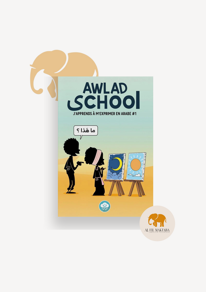 J'apprends à m'exprimer en langue arabe avec Awlad school (vol 1)