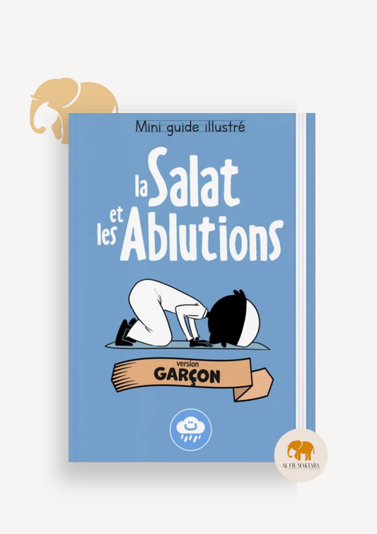 Mini guide illustré : la salat et les ablutions - Bdouin AL FIL MAKTABA