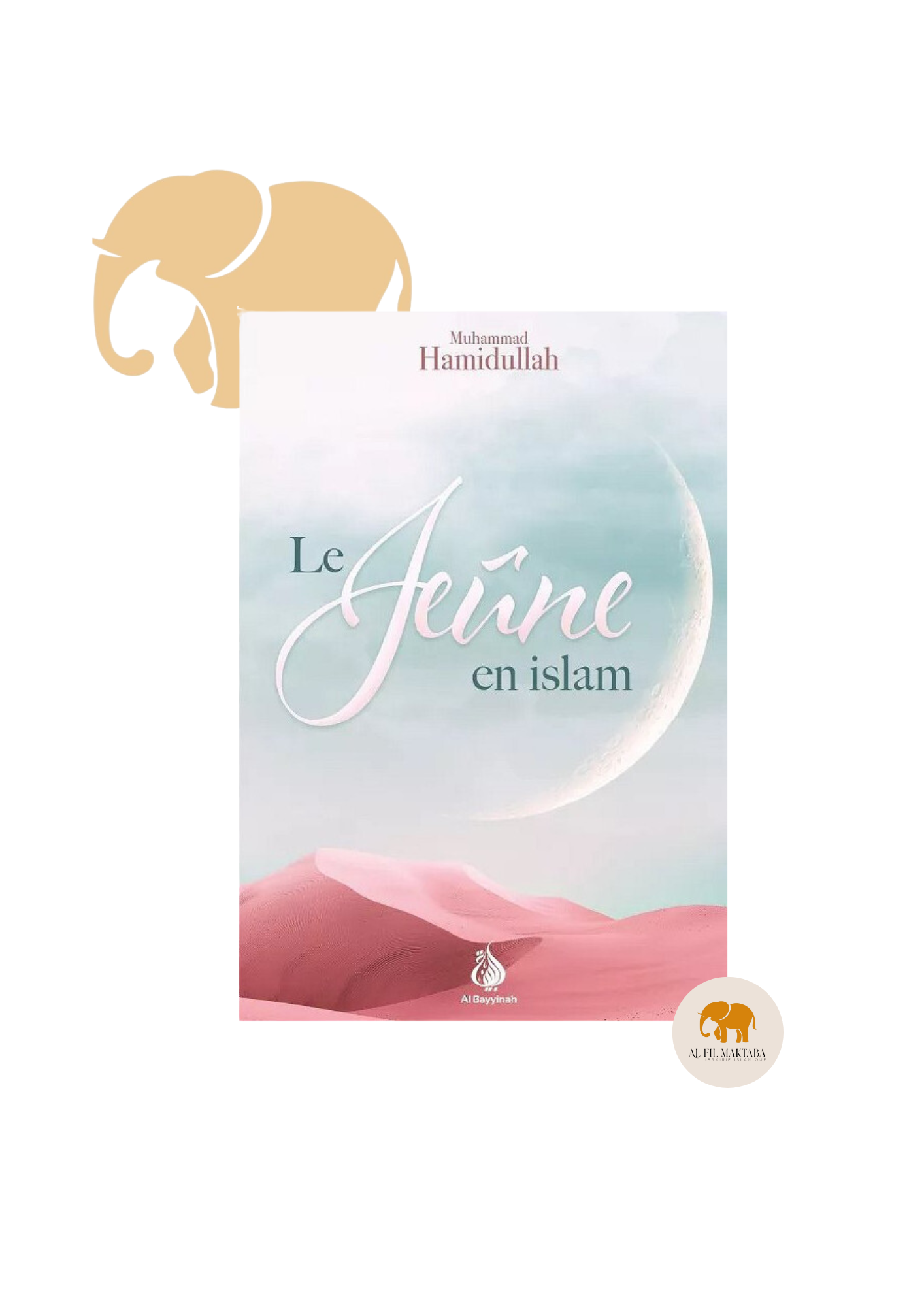 Le jeûne en islam - Muhammad Hamidullah - al Bayyinah AL FIL MAKTABA
