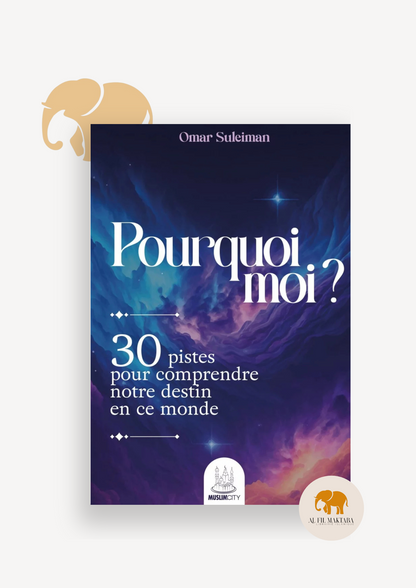 Pourquoi moi ? 30 pistes pour comprendre notre destin - Omar Suleiman - MuslimCity