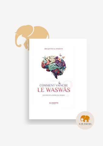 Comment vaincre le Waswâs - Ibn Qayyim Al-Jawziyya - al-Hadith