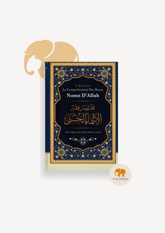 Le résumé de la compréhension des beaux noms d'Allah de Shaykh Abd Ar-Razzâq ibn 'Abd Al-Mubsin al-Badr - Ibn Badis