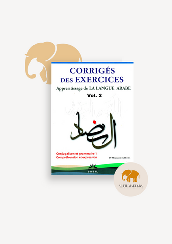 Corrigés Des Exercices Du Volume 2 - Apprentissage De La Langue Arabe - Méthode Sabil