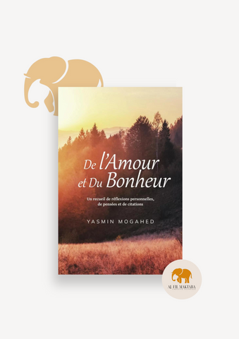 De l'Amour et du Bonheur: Un recueil de réflexions personnelles, de pensées et de citations - Yasmin Mogahed