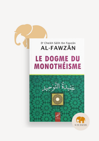 Le dogme du monothéisme - al Fawzan - al hadith