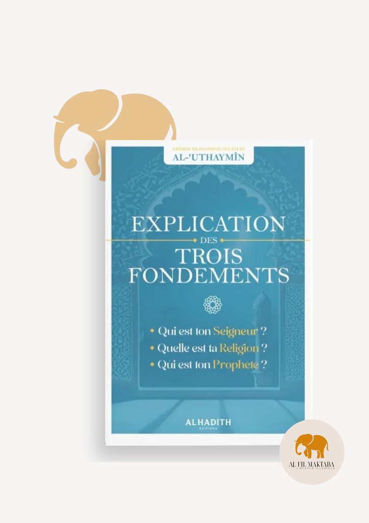 Explication des Trois Fondements - Cheikh Ibn Al 'Outhaymin - al Hadith