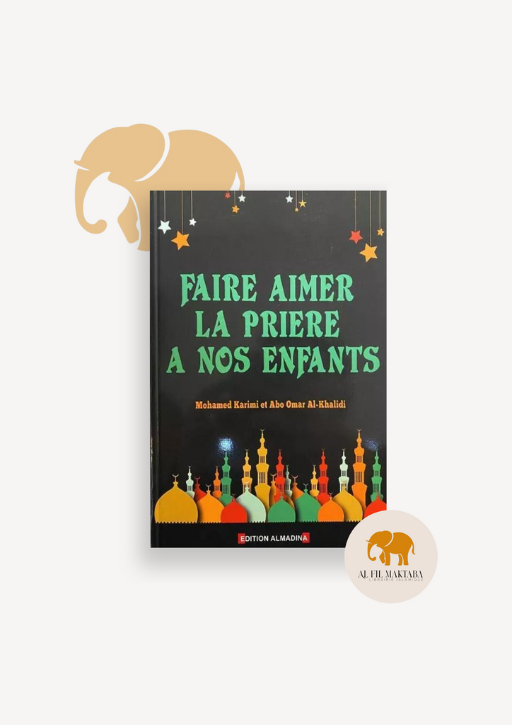 Faire aimer la prière à nos enfants - Almadina