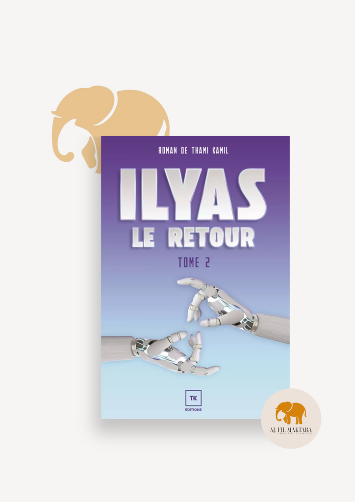 Ilyas tome 2 : Le Retour - roman de Thami Kamil - TK édition