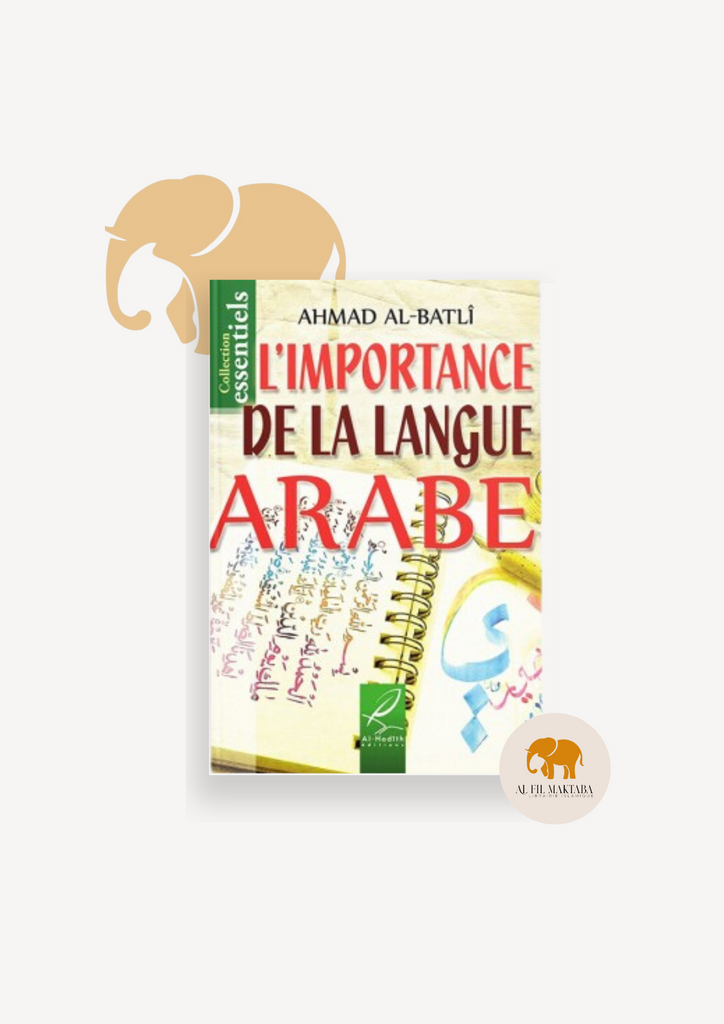 L'importance de la langue arabe  -Ahmad Ibn' Abd al al batli   - Edition al hadith