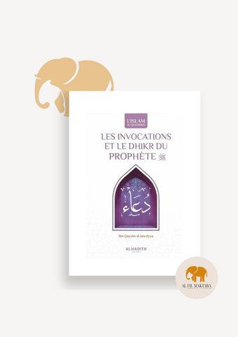 Les invocations et le dhikr du Prophète - ibn Qayyim al-Jawziyya - al-hadîth