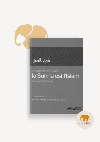 L'Islam est la Sunna, la Sunna est l'Islam - Imam Al-barbaharî - Tawbah