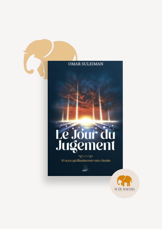 Le Jour du Jugement : 30 actes qui illumineront votre chemin - Omar Suleiman - MuslimCity AL FIL MAKTABA